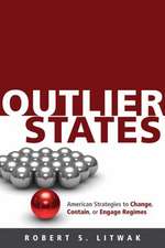 Outlier States – American Strategies to Change, Contain or Engage Regimes