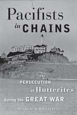 Pacifists in Chains – The Persecution of Hutterites During the Great War