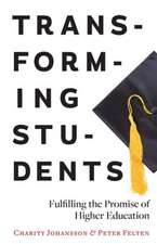 Transforming Students – Fulfilling the Promise of Higher Education