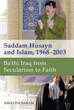 Saddam Husayn and Islam, 1968–2003 – Ba`thi Iraq from Secularism to Faith