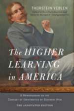 The Higher Learning in America – The Annotated Edition – A Memorandum on the Conduct of Universities by Business Men