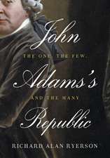 John Adams′s Republic – The One, the Few, and the Many