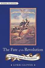 The Fate of the Revolution – Virginians Debate the Constitution