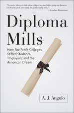 Diploma Mills – How For–Profit Colleges Stiffed Students, Taxpayers, and the American Dream