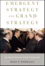 Emergent Strategy and Grand Strategy – How American Presidents Succeed in Foreign Policy