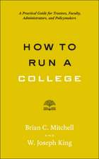 How to Run a College – A Practical Guide for Trustees, Faculty, Administrators, and Policymakers