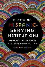 Becoming Hispanic–Serving Institutions – Opportunities for Colleges and Universities