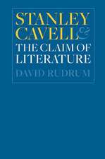 Stanley Cavell and the Claim of Literature