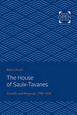 The House of Saulx–Tavanes – Versailles and Burgundy, 1700–1830