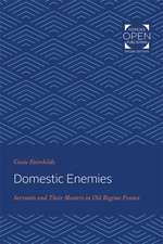 Domestic Enemies – Servants and Their Masters in Old Regime France