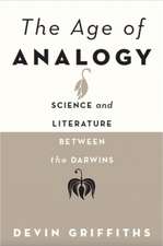 The Age of Analogy – Science and Literature between the Darwins