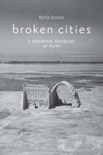 Broken Cities – A Historical Sociology of Ruins