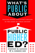 What`s Public about Public Higher Ed? – Halting Higher Education`s Decline in the Court of Public Opinion