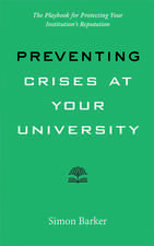 Preventing Crises at Your University – The Playbook for Protecting Your Institution′s Reputation