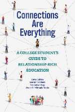 Connections Are Everything – A College Student′s Guide to Relationship–Rich Education