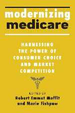 Modernizing Medicare – Harnessing the Power of Consumer Choice and Market Competition