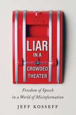 Liar in a Crowded Theater – Freedom of Speech in a World of Misinformation