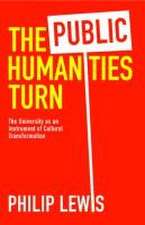 The Public Humanities Turn – The University as an Instrument of Cultural Transformation