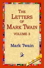 The Letters of Mark Twain Vol.3