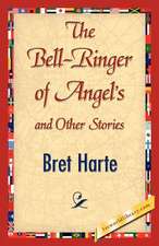 The Bell-Ringer of Angel's and Other Stories