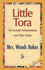 Little Tora, the Swedish Schoolmistress and Other Stories