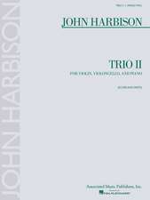 John Harbison Trio II for Violin, Violoncello, and Piano