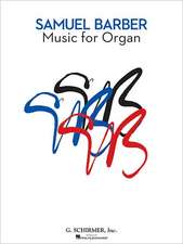 Samuel Barber: Music for Organ