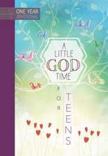 A Little God Time for Teens: One Year Devotional