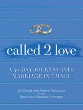 Called 2 Love: A 40-Day Journey Into Marriage Intimacy