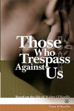 Those Who Trespass Against Us