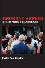 Ignorant Armies: Tales and Morals of an Alien Empire