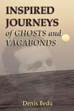 Inspired Journeys of Ghosts and Vagabonds