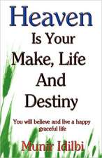 Heaven Is Your Make, Life, and Destiny