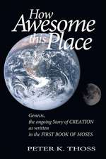 How Awesome This Place: Genesis the Ongoing Story of Creation