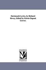 Dartmouth Lyrics, by Richard Hovey, Edited by Edwin Osgood Grover.