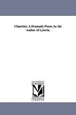 Charicles: A Dramatic Poem. by the Author of Lyteria.