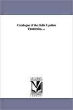 Catalogue of the Delta Upsilon Fraternity. ...