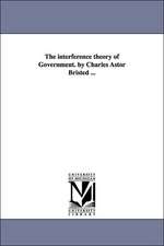 The Interference Theory of Government. by Charles Astor Bristed ...