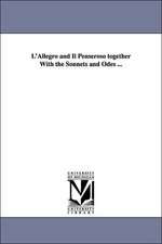 L'Allegro and Il Penseroso together With the Sonnets and Odes ...