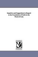 Inquiries and Suggestions in Regard to the Foundation of Faith in the Word of God.