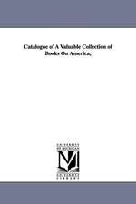 Catalogue of a Valuable Collection of Books on America,