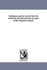 Ordinances and By-Laws of the City of Detroit, Revised and Pub. by Order of the Common Council.