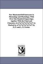 New Illustrated Self-Instructor in Phrenology and Physiology; With Over One Hundred Engravings; Together with the Chart and Character of A A A A A A a