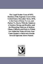 The Legal Tender Cases of 1871. Decision of the Supreme Court of the United States. December Term, 1870, in the Cases of Knox vs. Lee. and Parker vs.