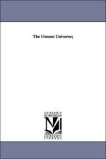 The Unseen Universe;