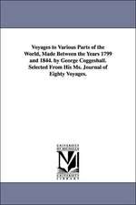 Voyages to Various Parts of the World, Made Between the Years 1799 and 1844. by George Coggeshall. Selected From His Ms. Journal of Eighty Voyages.