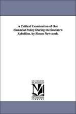 A Critical Examination of Our Financial Policy During the Southern Rebellion. by Simon Newcomb.