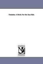 Thalatta: A Book For the Sea-Side.