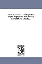 The Life of Jesus, According to His Original Biographers. with Notes. by Edmund Kirke [Pseud.] ...