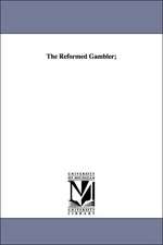 The Reformed Gambler;